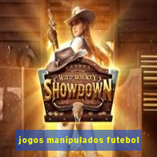 jogos manipulados futebol